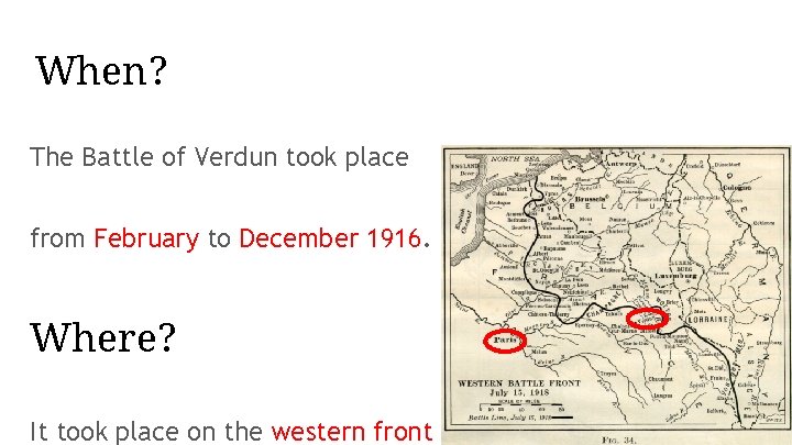 When? The Battle of Verdun took place from February to December 1916. Where? It