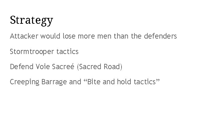 Strategy Attacker would lose more men than the defenders Stormtrooper tactics Defend Voie Sacreé