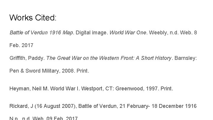 Works Cited: Battle of Verdun 1916 Map. Digital image. World War One. Weebly, n.