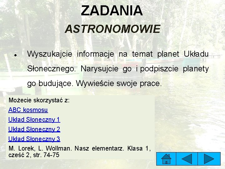 ZADANIA ASTRONOMOWIE Wyszukajcie informacje na temat planet Układu Słonecznego. Narysujcie go i podpiszcie planety