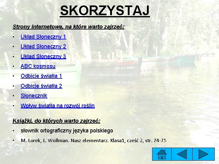 SKORZYSTAJ Strony internetowe, na które warto zajrzeć: • Układ Słoneczny 1 • Układ Słoneczny