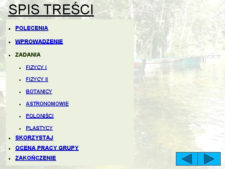 SPIS TREŚCI POLECENIA WPROWADZENIE ZADANIA FIZYCY II BOTANICY ASTRONOMOWIE POLONIŚCI PLASTYCY SKORZYSTAJ OCENA PRACY