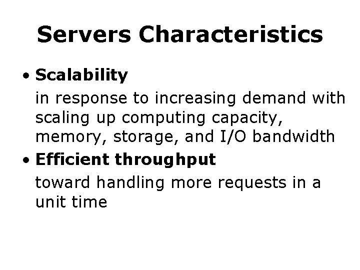 Servers Characteristics • Scalability in response to increasing demand with scaling up computing capacity, Servers Characteristics • Scalability in response to increasing demand with scaling up computing capacity,