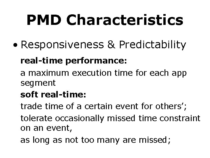 PMD Characteristics • Responsiveness & Predictability real-time performance: a maximum execution time for each