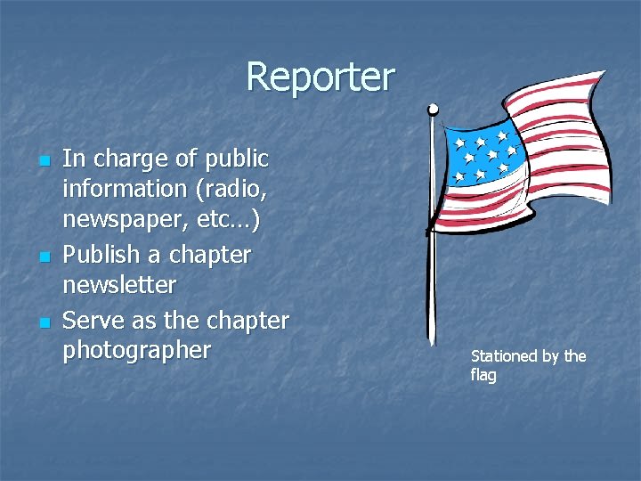 Reporter n n n In charge of public information (radio, newspaper, etc…) Publish a