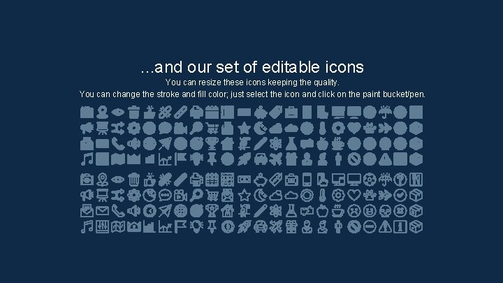 . . . and our set of editable icons You can resize these icons