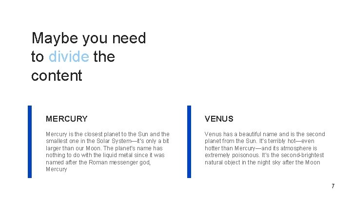 Maybe you need to divide the content MERCURY VENUS Mercury is the closest planet