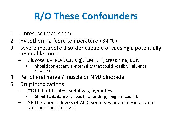 R/O These Confounders 1. Unresuscitated shock 2. Hypothermia (core temperature <34 °C) 3. Severe