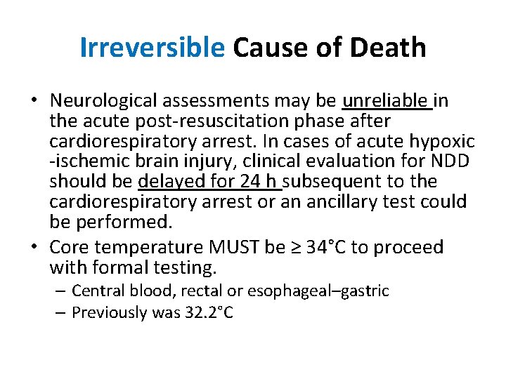 Irreversible Cause of Death • Neurological assessments may be unreliable in the acute post-resuscitation