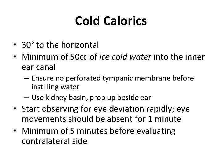 Cold Calorics • 30° to the horizontal • Minimum of 50 cc of ice