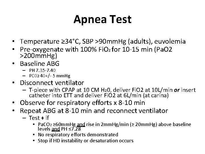 Apnea Test • Temperature ≥ 34°C, SBP >90 mm. Hg (adults), euvolemia • Pre-oxygenate