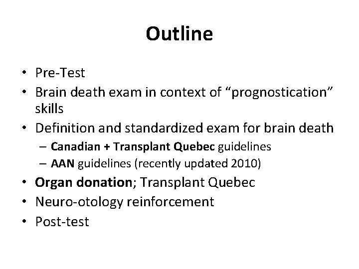 Outline • Pre-Test • Brain death exam in context of “prognostication” skills • Definition