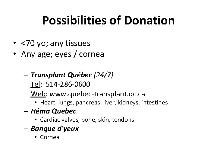 Possibilities of Donation • <70 yo; any tissues • Any age; eyes / cornea