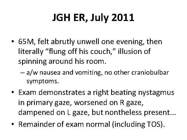 JGH ER, July 2011 • 65 M, felt abrutly unwell one evening, then literally