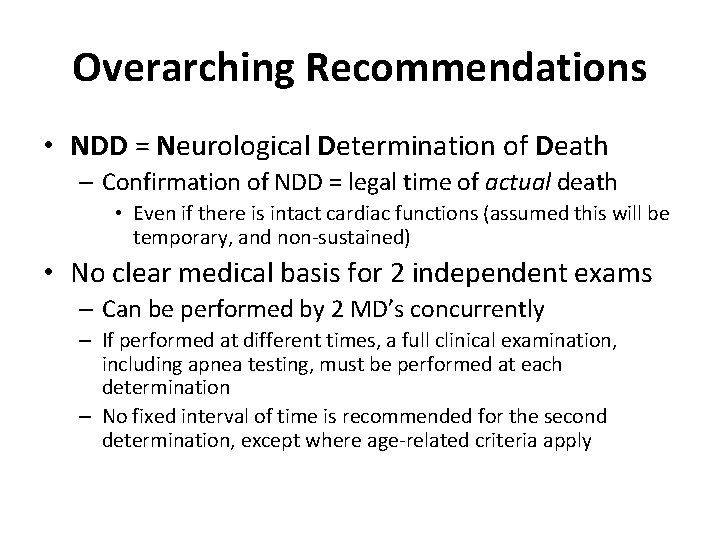 Overarching Recommendations • NDD = Neurological Determination of Death – Confirmation of NDD =