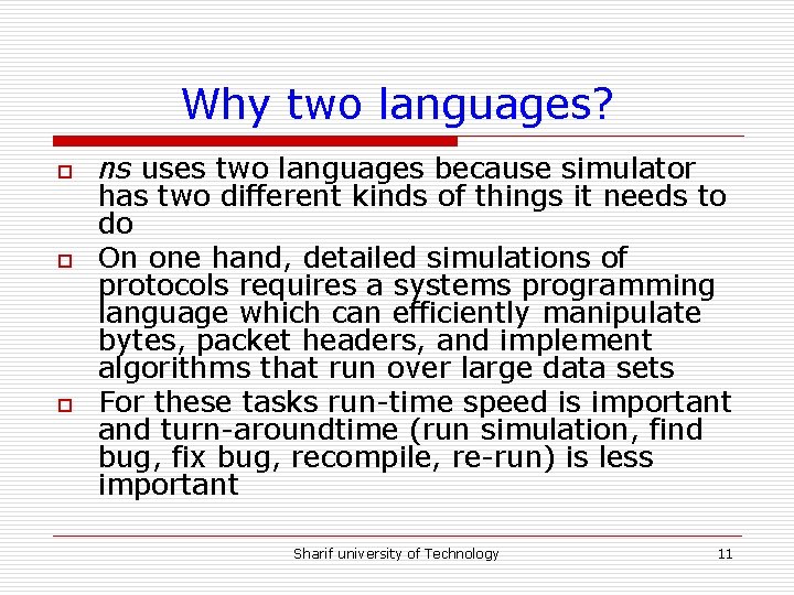 Why two languages? o o o ns uses two languages because simulator has two