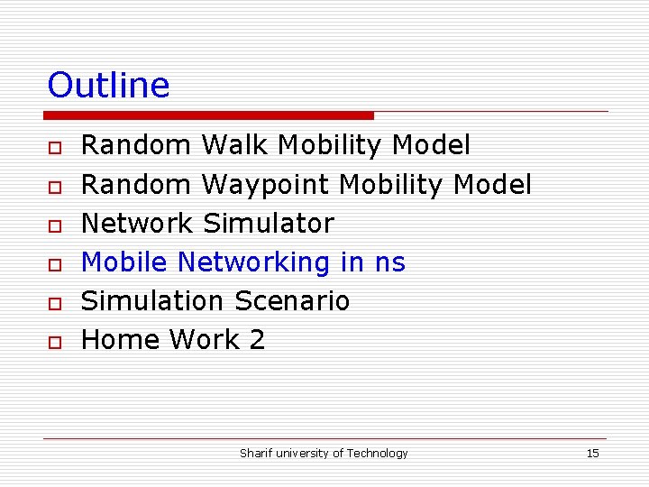 Outline o o o Random Walk Mobility Model Random Waypoint Mobility Model Network Simulator