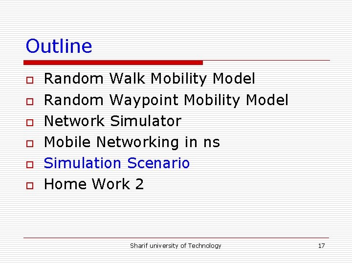 Outline o o o Random Walk Mobility Model Random Waypoint Mobility Model Network Simulator