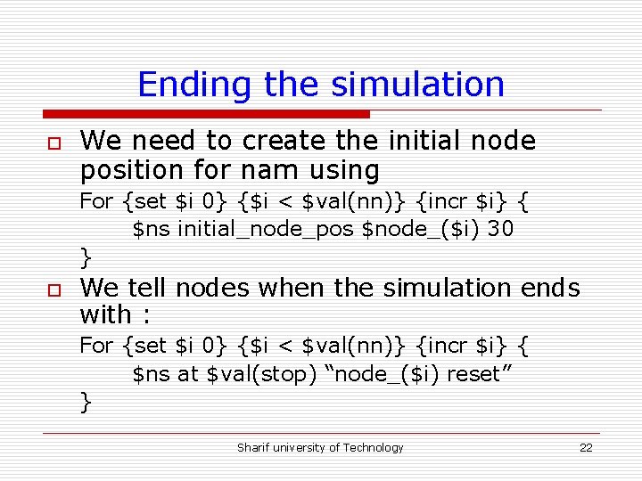 Ending the simulation o We need to create the initial node position for nam