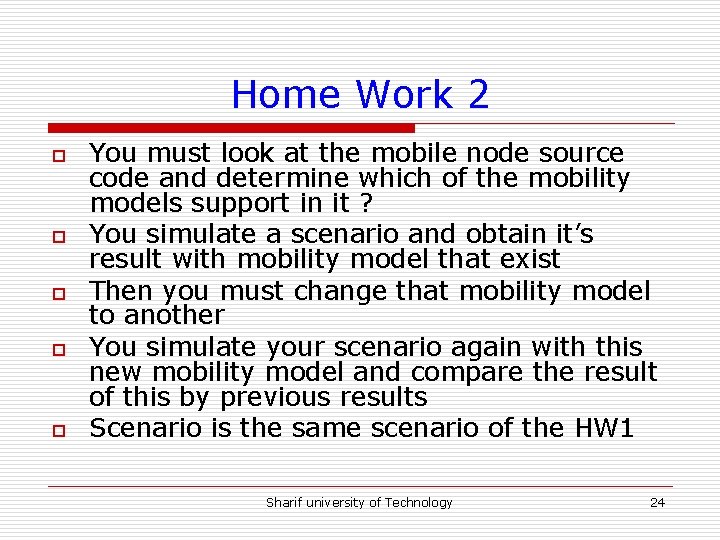 Home Work 2 o o o You must look at the mobile node source