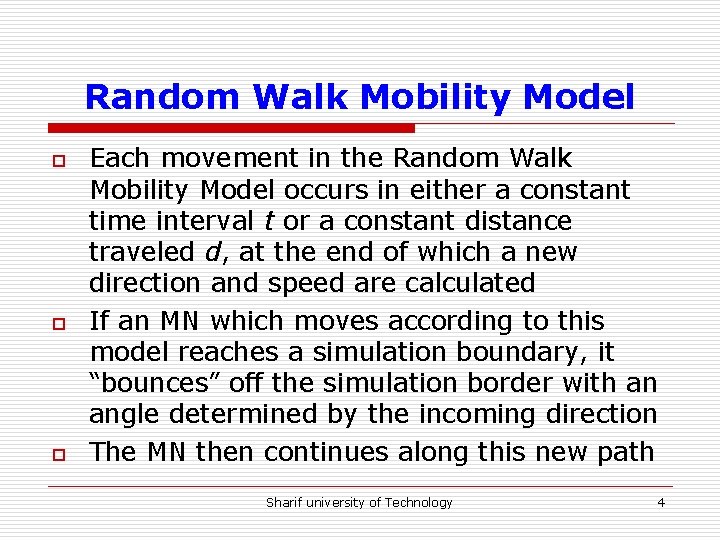 Random Walk Mobility Model o o o Each movement in the Random Walk Mobility