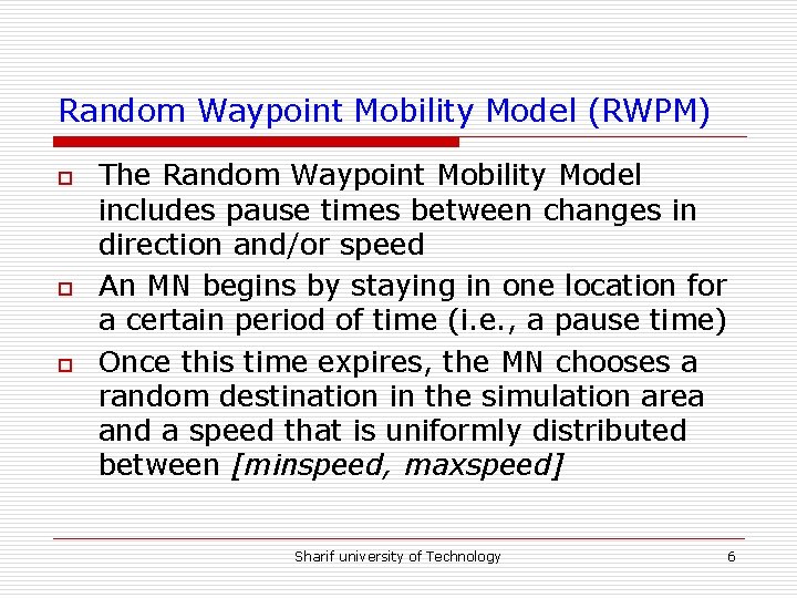 Random Waypoint Mobility Model (RWPM) o o o The Random Waypoint Mobility Model includes