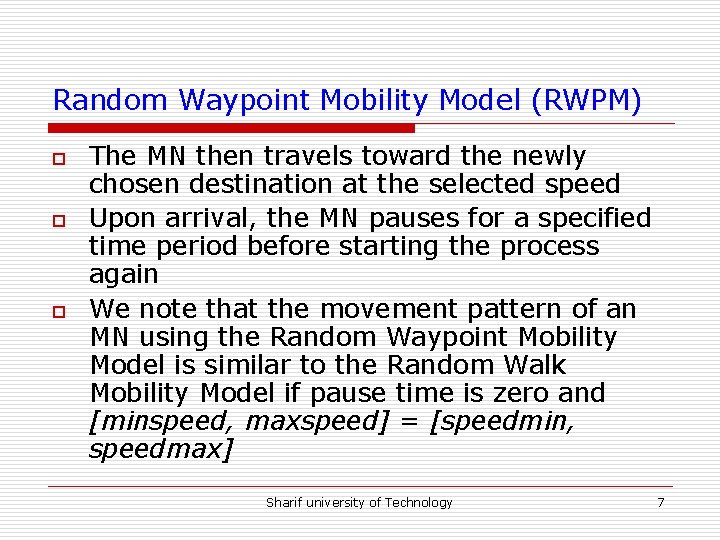 Random Waypoint Mobility Model (RWPM) o o o The MN then travels toward the