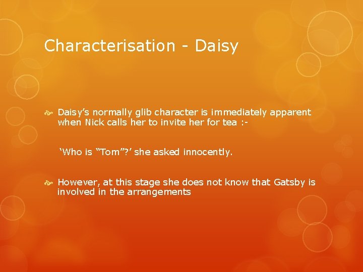 Characterisation - Daisy’s normally glib character is immediately apparent when Nick calls her to