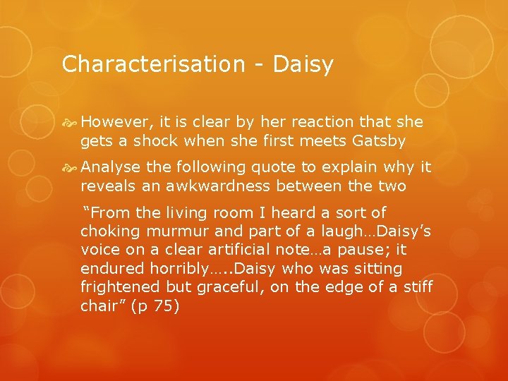 Characterisation - Daisy However, it is clear by her reaction that she gets a