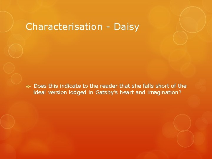 Characterisation - Daisy Does this indicate to the reader that she falls short of