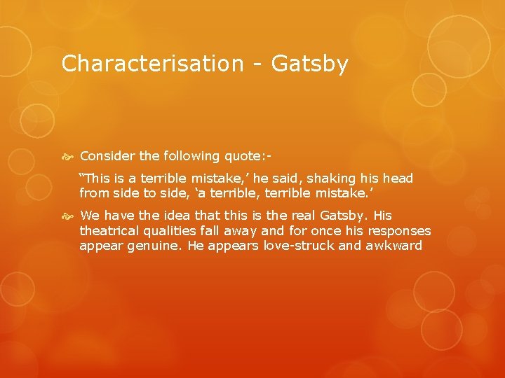 Characterisation - Gatsby Consider the following quote: “This is a terrible mistake, ’ he