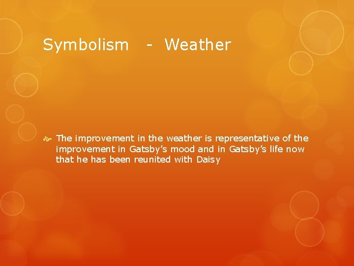 Symbolism - Weather The improvement in the weather is representative of the improvement in