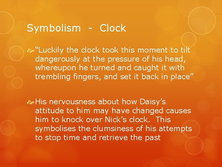 Symbolism - Clock “Luckily the clock took this moment to tilt dangerously at the