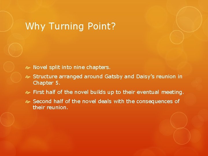 Why Turning Point? Novel split into nine chapters. Structure arranged around Gatsby and Daisy’s