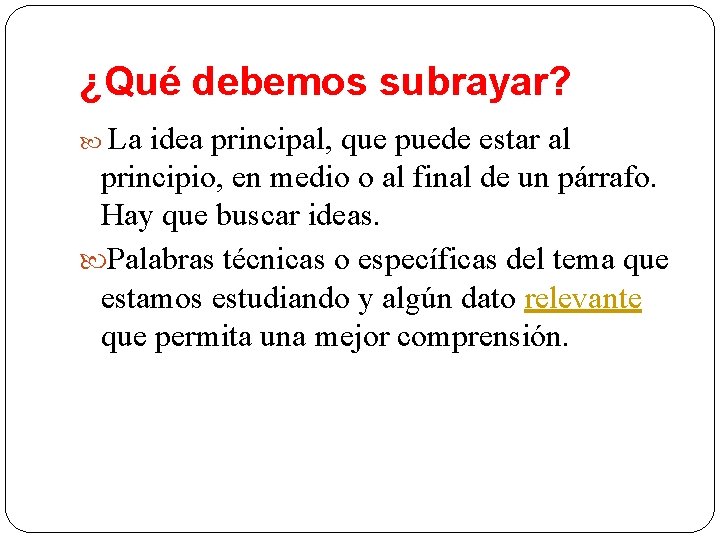 ¿Qué debemos subrayar? La idea principal, que puede estar al principio, en medio o