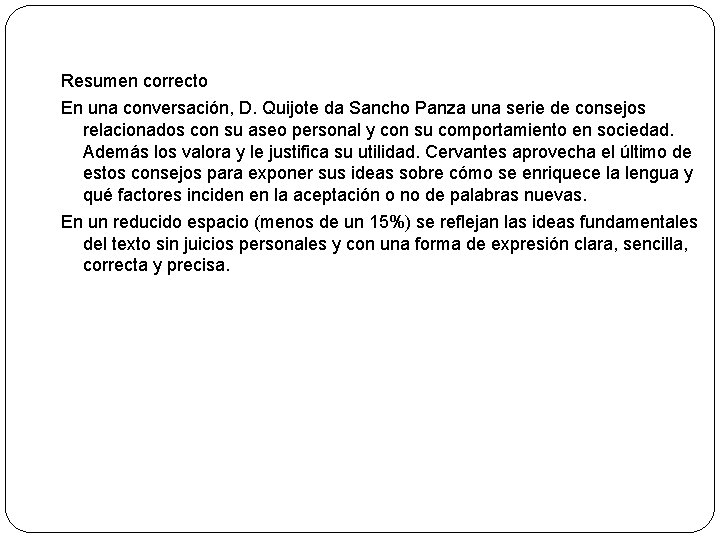 Resumen correcto En una conversación, D. Quijote da Sancho Panza una serie de consejos