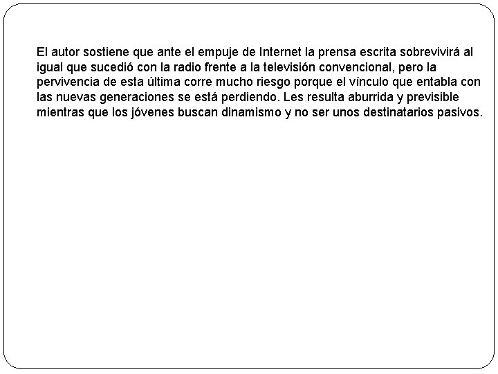 El autor sostiene que ante el empuje de Internet la prensa escrita sobrevivirá al