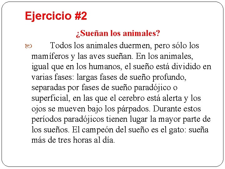 Ejercicio #2 ¿Sueñan los animales? Todos los animales duermen, pero sólo los mamíferos y