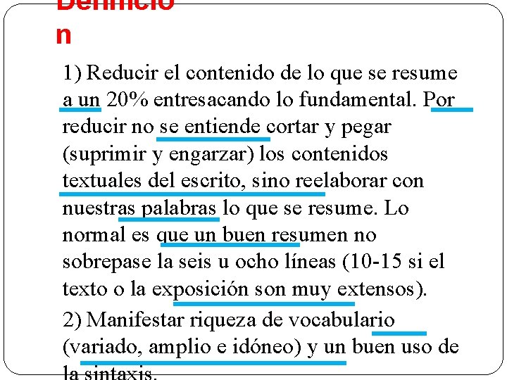 Definició n 1) Reducir el contenido de lo que se resume a un 20%