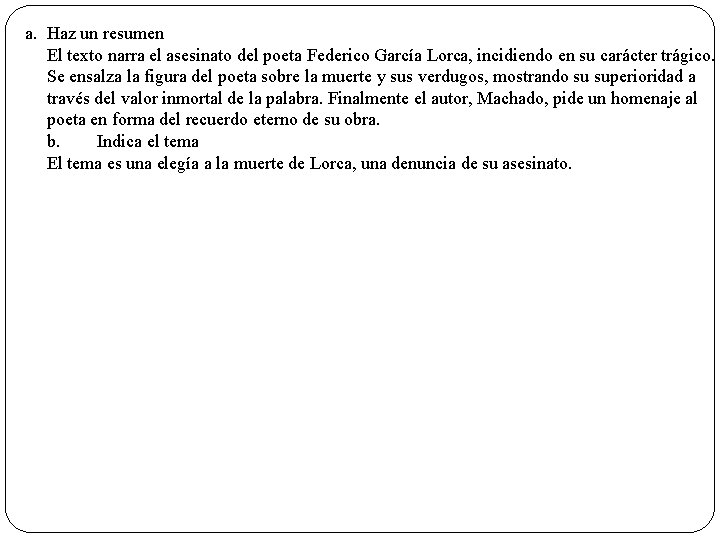 a. Haz un resumen El texto narra el asesinato del poeta Federico García Lorca,