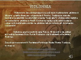 VIDLUNNIA Vidlunnia to zespół zajmujący się pieśniami tradycyjnymi, głównie z Ukrainy, a także Białorusi