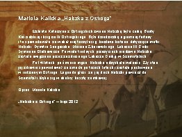 Mariola Kalicka „Halszka z Ostroga” Elżbieta Katarzyna z Ostrogskich zwana Halszką była córką Beaty