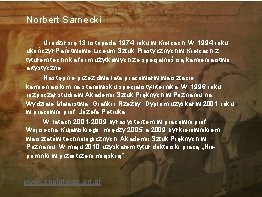 Norbert Sarnecki Urodził się 13 listopada 1974 roku w Kielcach. W 1994 roku ukończył