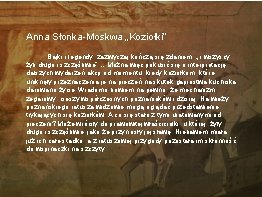 Anna Słonka-Moskwa „Koziołki” Bajki i legendy zazwyczaj kończą się zdaniem: „ i wszyscy żyli