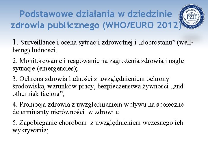 Podstawowe działania w dziedzinie zdrowia publicznego (WHO/EURO 2012) 1. Surveillance i ocena sytuacji zdrowotnej