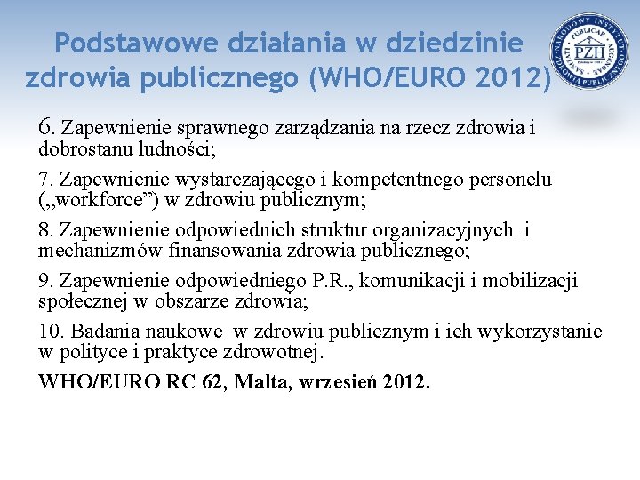 Podstawowe działania w dziedzinie zdrowia publicznego (WHO/EURO 2012) 6. Zapewnienie sprawnego zarządzania na rzecz