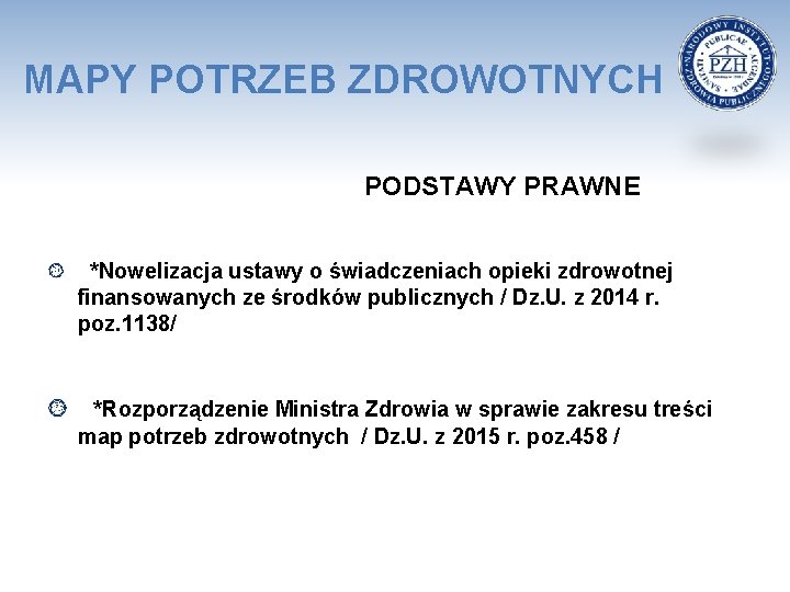 MAPY POTRZEB ZDROWOTNYCH PODSTAWY PRAWNE *Nowelizacja ustawy o świadczeniach opieki zdrowotnej finansowanych ze środków