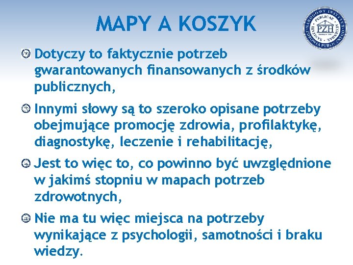 MAPY A KOSZYK Dotyczy to faktycznie potrzeb gwarantowanych finansowanych z środków publicznych, Innymi słowy