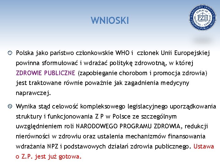 WNIOSKI Polska jako państwo członkowskie WHO i członek Unii Europejskiej powinna sformułować i wdrażać