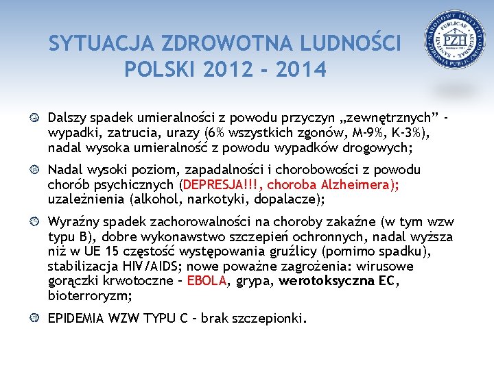 SYTUACJA ZDROWOTNA LUDNOŚCI POLSKI 2012 - 2014 Dalszy spadek umieralności z powodu przyczyn „zewnętrznych”